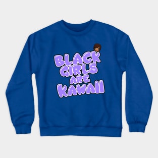 Black Girls are Kawaii Crewneck Sweatshirt